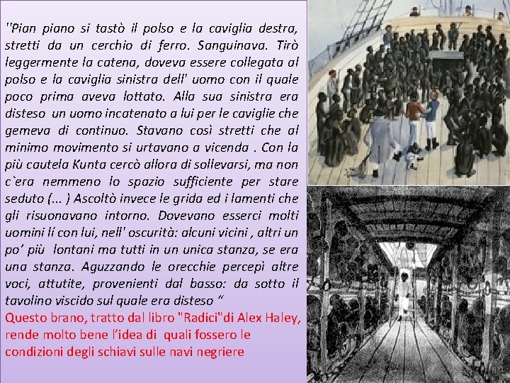 ''Pian piano si tastò il polso e la caviglia destra, stretti da un cerchio