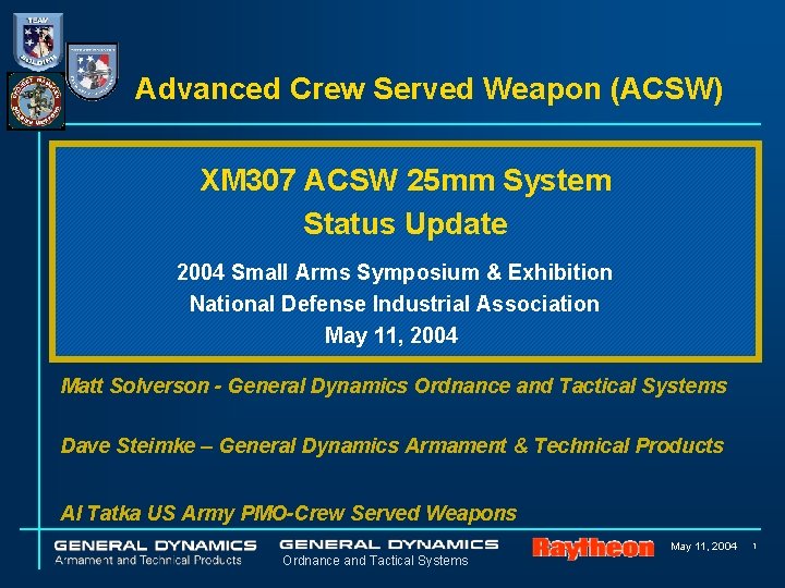 Advanced Crew Served Weapon (ACSW) XM 307 ACSW 25 mm System Status Update 2004 Advanced Crew Served Weapon (ACSW) XM 307 ACSW 25 mm System Status Update 2004