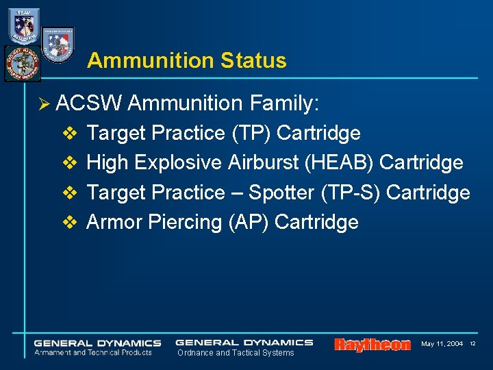 Ammunition Status Ø ACSW Ammunition Family: v Target Practice (TP) Cartridge v High Explosive Ammunition Status Ø ACSW Ammunition Family: v Target Practice (TP) Cartridge v High Explosive