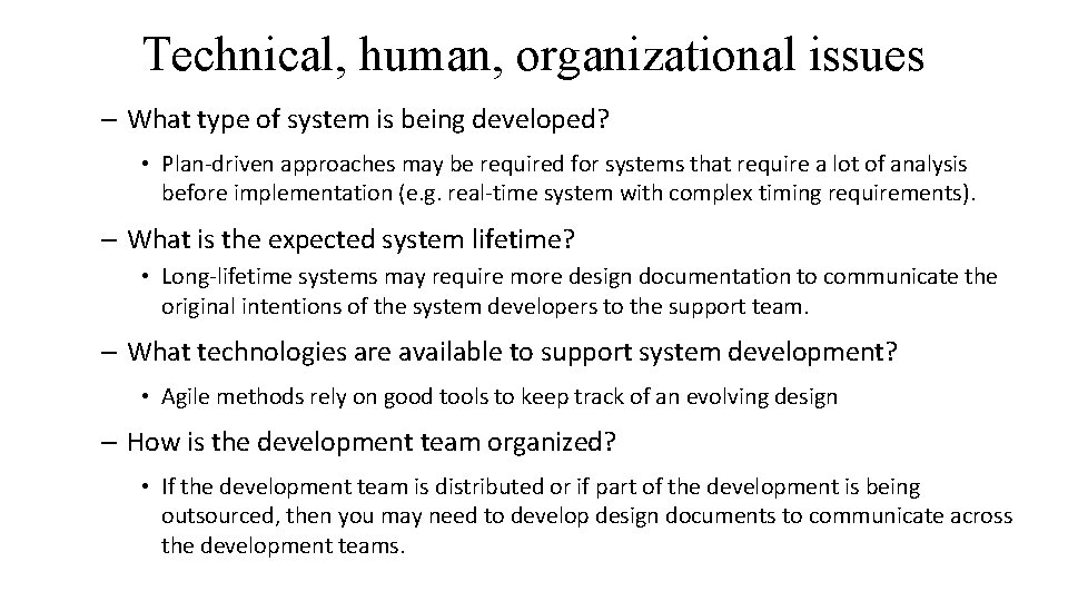 Technical, human, organizational issues – What type of system is being developed? • Plan-driven