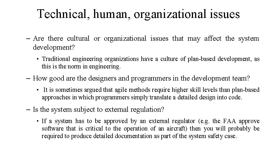 Technical, human, organizational issues – Are there cultural or organizational issues that may affect