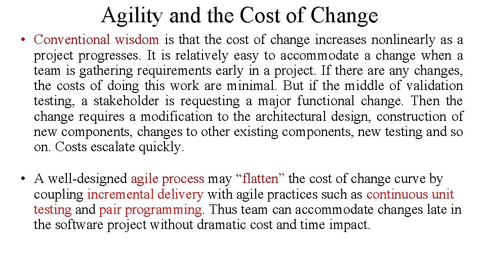 Agility and the Cost of Change • Conventional wisdom is that the cost of