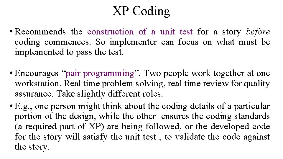 XP Coding • Recommends the construction of a unit test for a story before