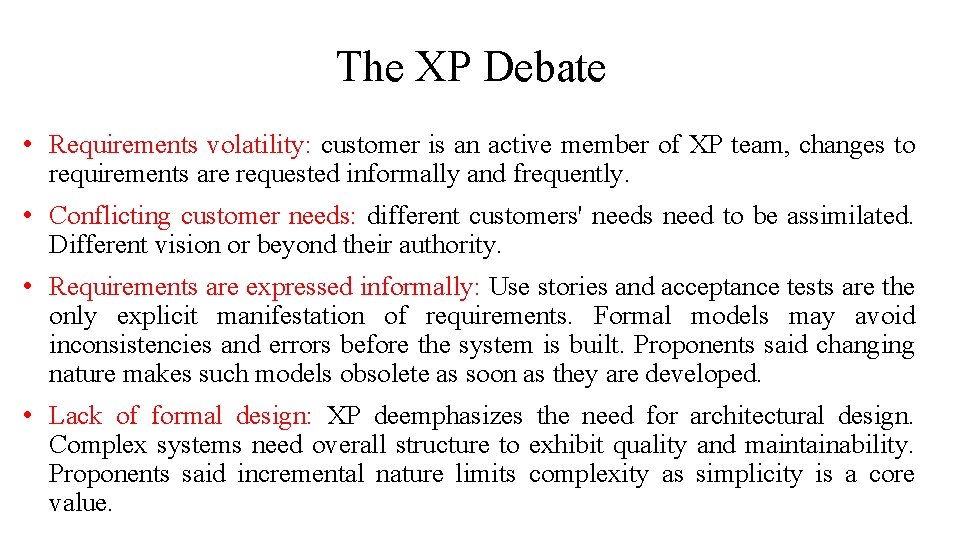 The XP Debate • Requirements volatility: customer is an active member of XP team,