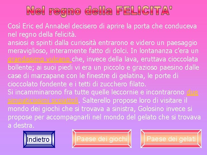 Così Eric ed Annabel decisero di aprire la porta che conduceva nel regno della