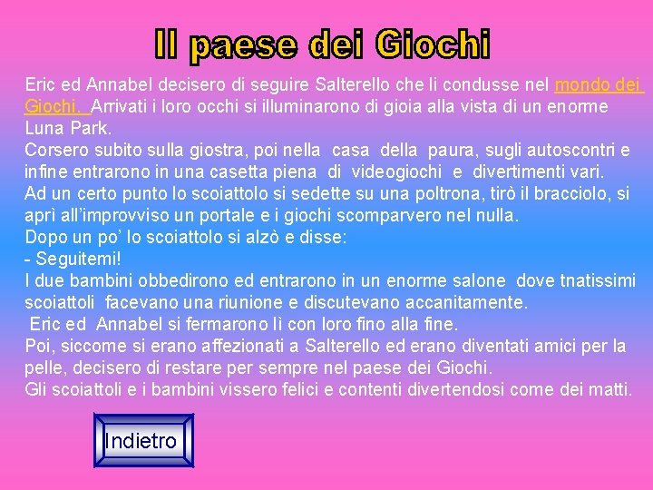 Eric ed Annabel decisero di seguire Salterello che li condusse nel mondo dei Giochi.