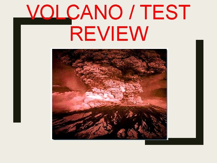 VOLCANO / TEST REVIEW 