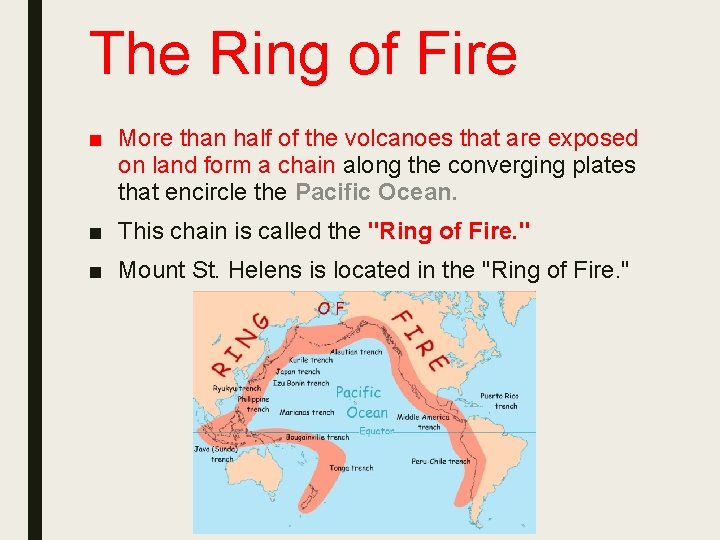 The Ring of Fire ■ More than half of the volcanoes that are exposed