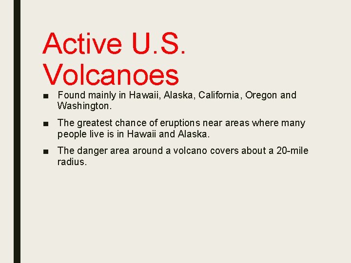 Active U. S. Volcanoes ■ Found mainly in Hawaii, Alaska, California, Oregon and Washington.