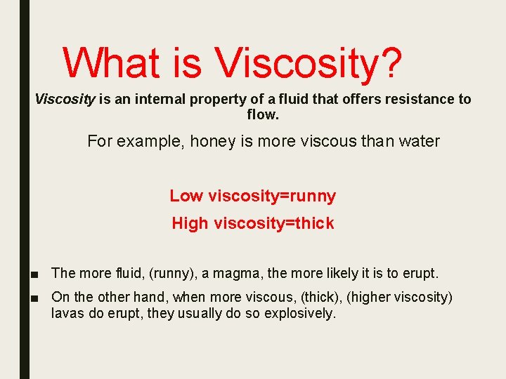 What is Viscosity? Viscosity is an internal property of a fluid that offers resistance