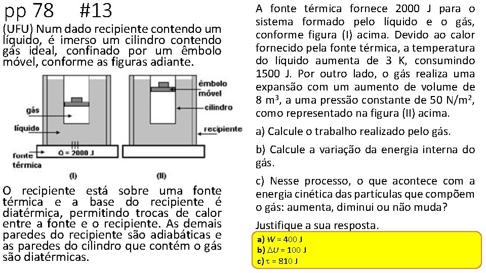 pp 78 #13 (UFU) Num dado recipiente contendo um líquido, é imerso um cilindro