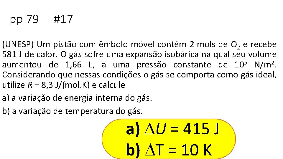 pp 79 #17 (UNESP) Um pistão com êmbolo móvel contém 2 mols de O