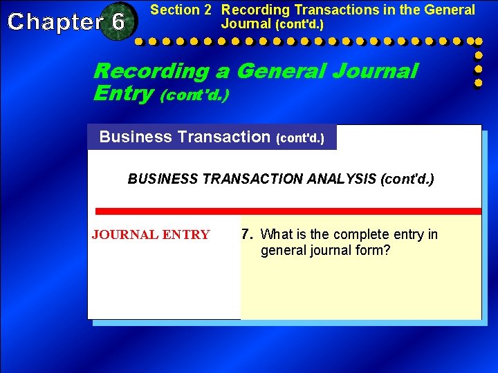 Section 2 Recording Transactions in the General Journal (cont'd. ) Recording a General Journal