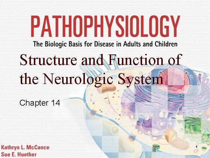 Structure and Function of the Neurologic System Chapter 14 1 