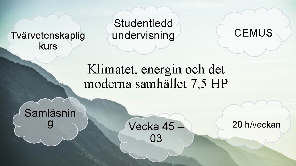 Tvärvetenskaplig kurs Studentledd undervisning CEMUS Klimatet, energin och det moderna samhället 7, 5 HP