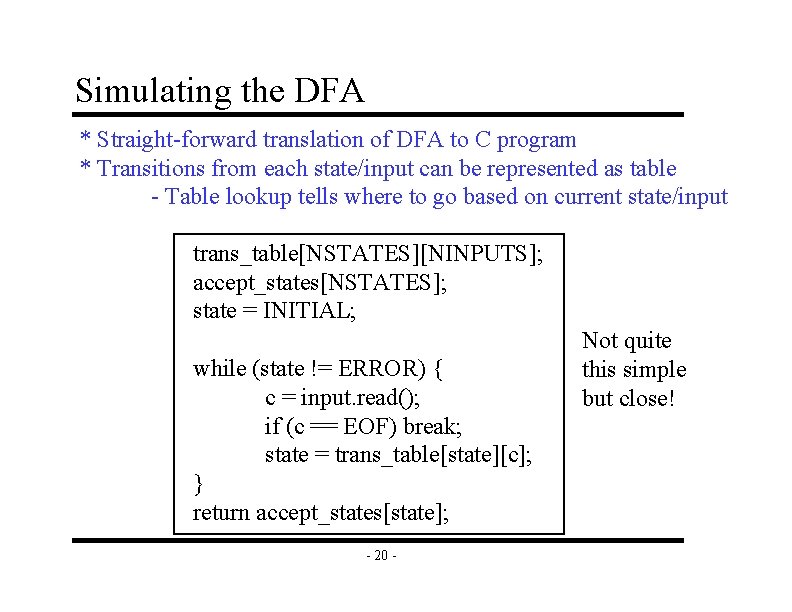 Simulating the DFA * Straight-forward translation of DFA to C program * Transitions from