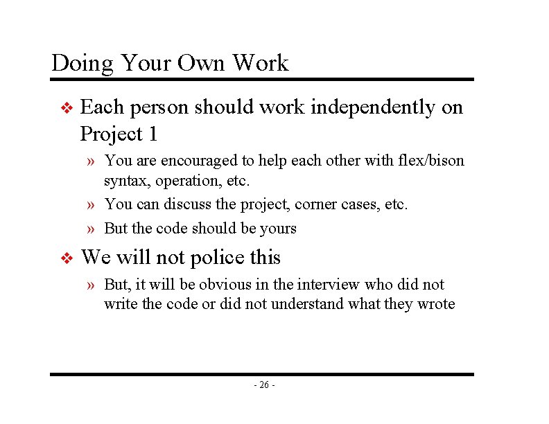 Doing Your Own Work v Each person should work independently on Project 1 »