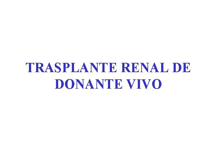 TRASPLANTE RENAL DE DONANTE VIVO Gracias 