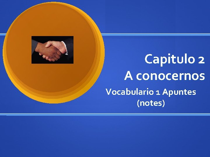 Capitulo 2 A conocernos Vocabulario 1 Apuntes (notes) 