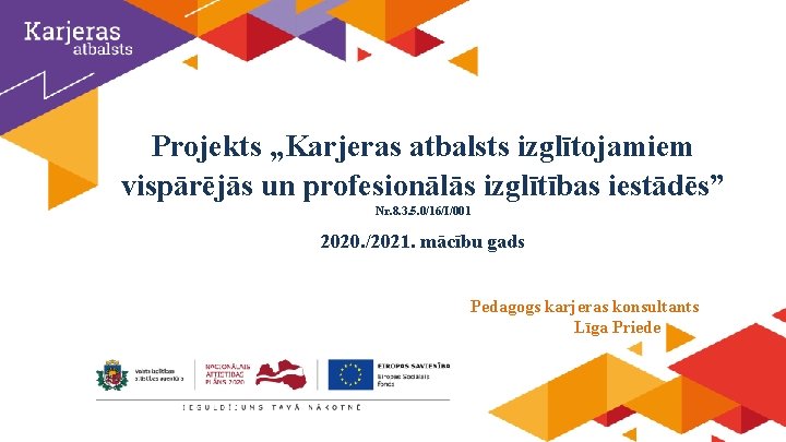 Projekts „Karjeras atbalsts izglītojamiem vispārējās un profesionālās izglītības iestādēs” Nr. 8. 3. 5. 0/16/I/001