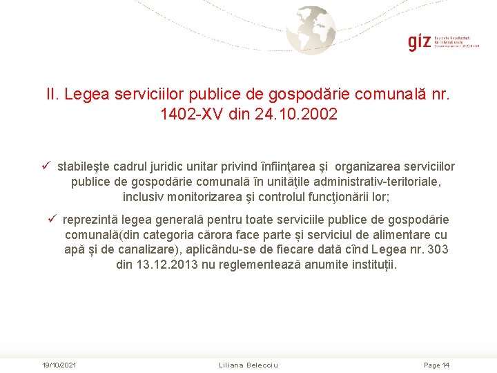 II. Legea serviciilor publice de gospodărie comunală nr. 1402 -XV din 24. 10. 2002