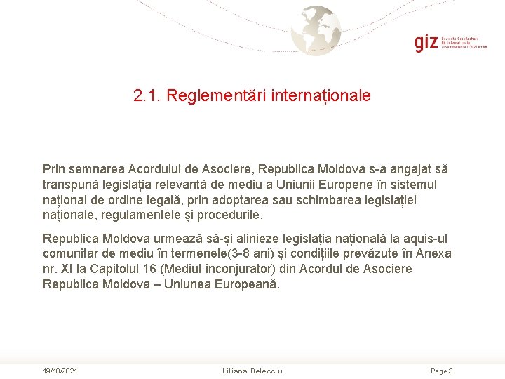 2. 1. Reglementări internaționale Prin semnarea Acordului de Asociere, Republica Moldova s-a angajat să