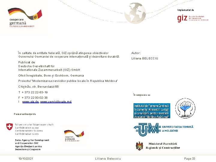 Implementat de În calitate de entitate federală, GIZ sprijină atingerea obiectivelor Guvernului Germaniei de
