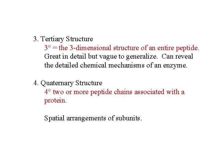 3. Tertiary Structure 3 = the 3 -dimensional structure of an entire peptide. Great
