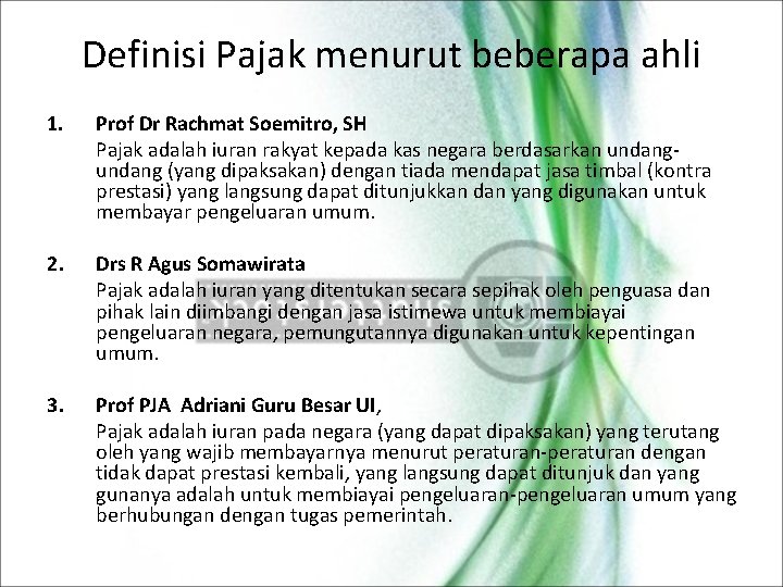 Definisi Pajak menurut beberapa ahli 1. Prof Dr Rachmat Soemitro, SH Pajak adalah iuran
