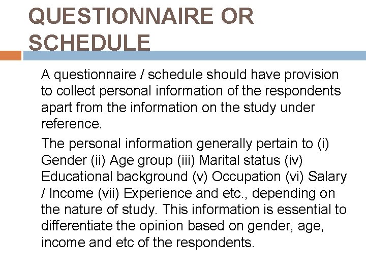 QUESTIONNAIRE OR SCHEDULE A questionnaire / schedule should have provision to collect personal information
