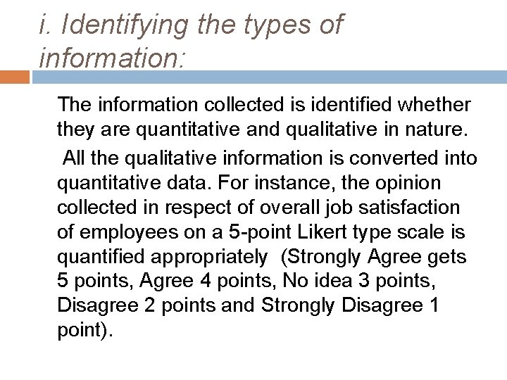 i. Identifying the types of information: The information collected is identified whether they are