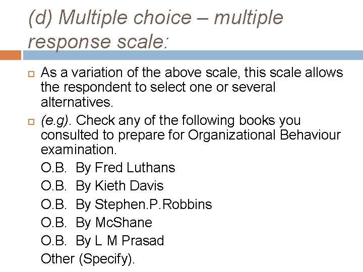 (d) Multiple choice – multiple response scale: As a variation of the above scale,