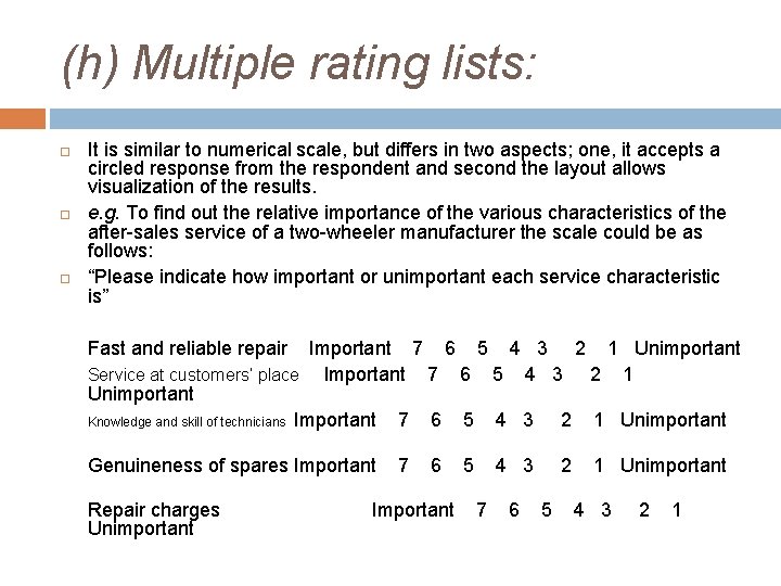 (h) Multiple rating lists: It is similar to numerical scale, but differs in two