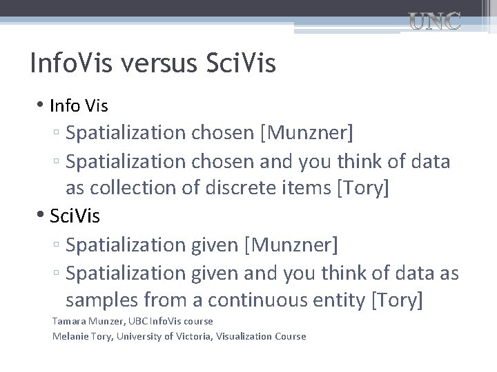 Info. Vis versus Sci. Vis • Info Vis ▫ Spatialization chosen [Munzner] ▫ Spatialization