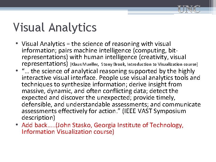 Visual Analytics • Visual Analytics = the science of reasoning with visual information; pairs