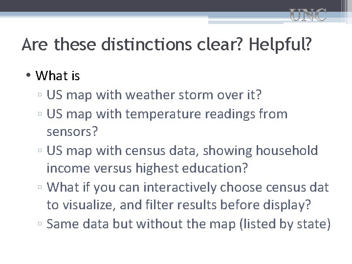 Are these distinctions clear? Helpful? • What is ▫ US map with weather storm
