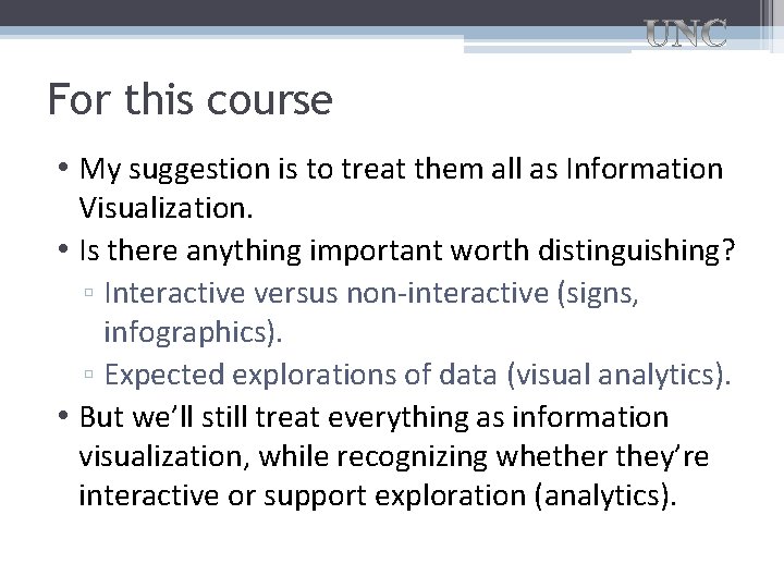 For this course • My suggestion is to treat them all as Information Visualization.