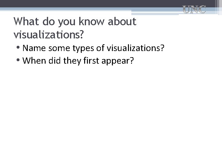 What do you know about visualizations? • Name some types of visualizations? • When