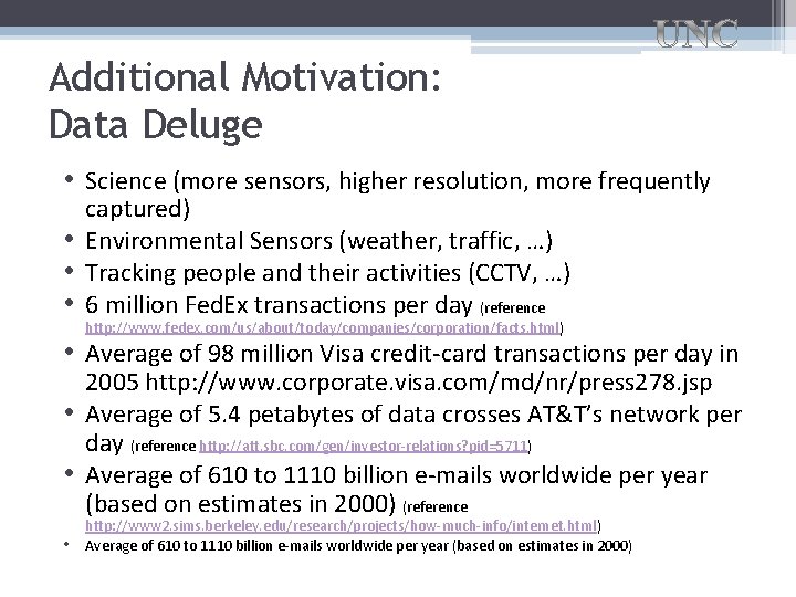 Additional Motivation: Data Deluge • Science (more sensors, higher resolution, more frequently captured) •