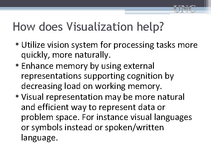How does Visualization help? • Utilize vision system for processing tasks more quickly, more