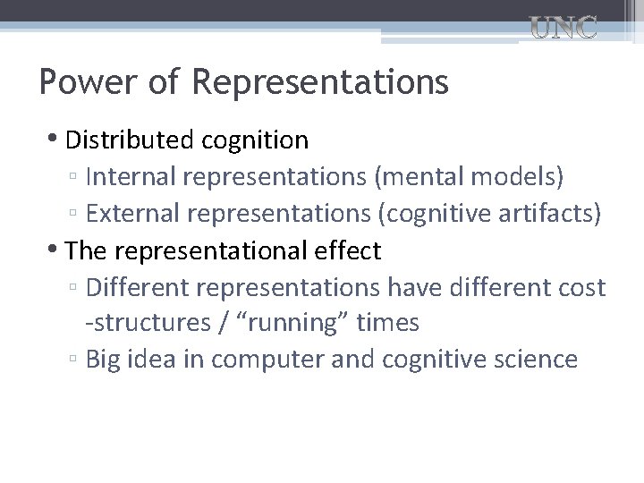Power of Representations • Distributed cognition ▫ Internal representations (mental models) ▫ External representations