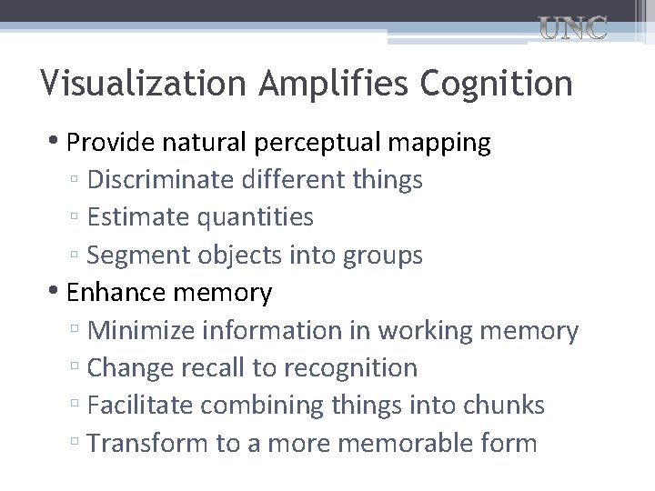 Visualization Amplifies Cognition • Provide natural perceptual mapping ▫ Discriminate different things ▫ Estimate