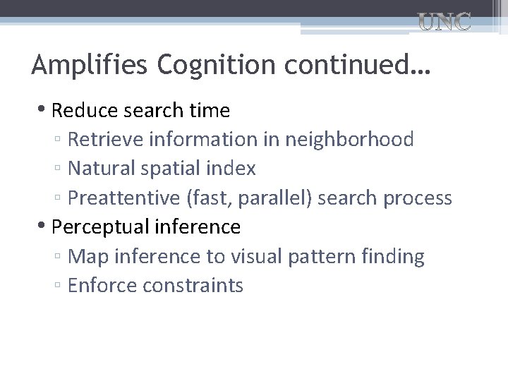 Amplifies Cognition continued… • Reduce search time ▫ Retrieve information in neighborhood ▫ Natural