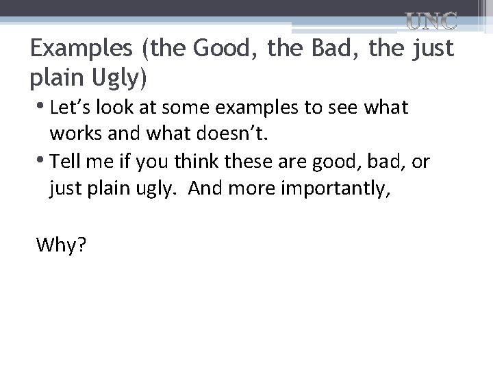 Examples (the Good, the Bad, the just plain Ugly) • Let’s look at some