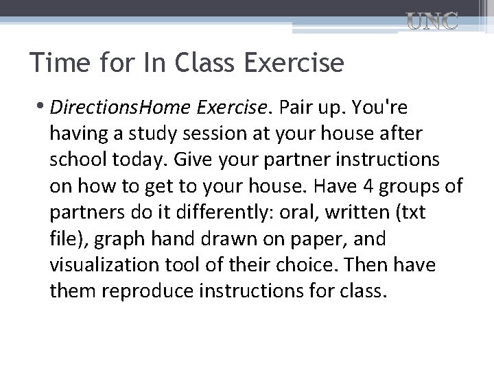 Time for In Class Exercise • Directions. Home Exercise. Pair up. You're having a