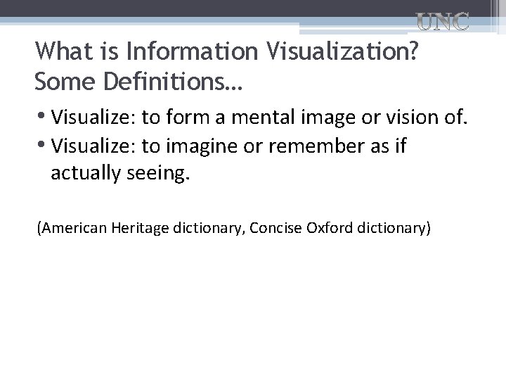 What is Information Visualization? Some Definitions… • Visualize: to form a mental image or