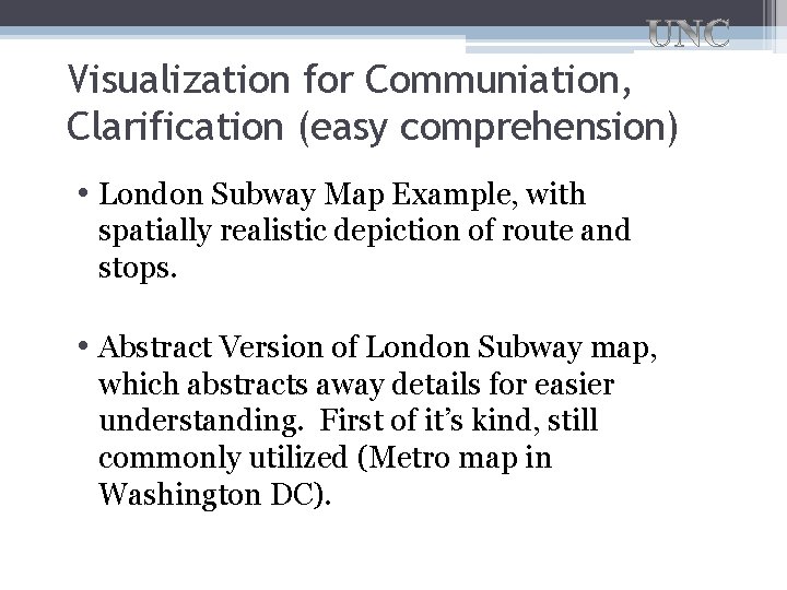 Visualization for Communiation, Clarification (easy comprehension) • London Subway Map Example, with spatially realistic