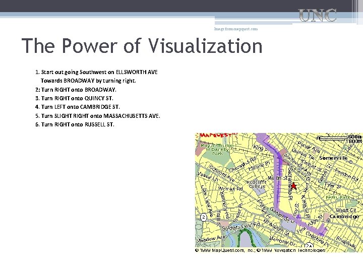 Image from mapquest. com The Power of Visualization 1. Start out going Southwest on