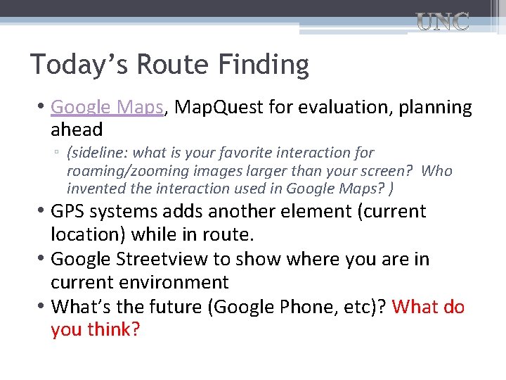 Today’s Route Finding • Google Maps, Map. Quest for evaluation, planning ahead ▫ (sideline:
