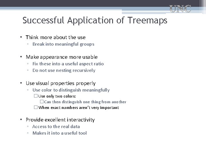 Successful Application of Treemaps • Think more about the use ▫ Break into meaningful
